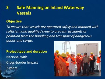 3Safe Manning on Inland Waterway Vessels Objective To ensure that vessels are operated safely and manned with sufficient and qualified crew to prevent.