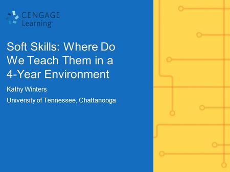 Soft Skills: Where Do We Teach Them in a 4-Year Environment Kathy Winters University of Tennessee, Chattanooga.