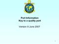 1 Port Information Key to a quality port Version 8 June 2007.