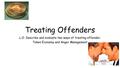 Treating Offenders L.O. Describe and evaluate two ways of treating offender; Token Economy and Anger Management.