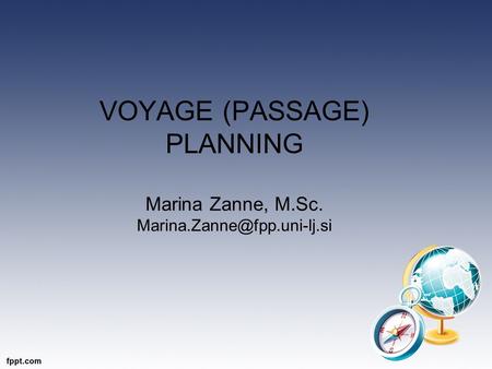 VOYAGE (PASSAGE) PLANNING Marina Zanne, M.Sc.