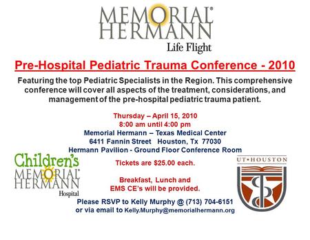 Pre-Hospital Pediatric Trauma Conference - 2010 Featuring the top Pediatric Specialists in the Region. This comprehensive conference will cover all aspects.