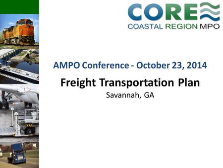 Freight Transportation Plan Savannah, GA AMPO Conference - October 23, 2014.