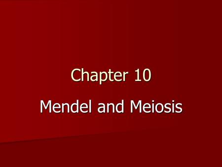 Chapter 10 Mendel and Meiosis. 10.1 Gregor Mendel Gregor Mendel was an Austrian monk who carried out extensive studies of heredity Gregor Mendel was an.