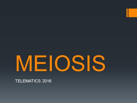 MEIOSIS TELEMATICS 2016. PAPER 1 and PAPER 2 2 TERMINOLOGY  CHROMOSOME: (DNA(genes) + proteins  Number of chromosomes – unique to every organism….Humans.