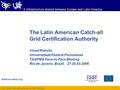 FP6−2004−Infrastructures−6-SSA-026409 www.eu-eela.org E-infrastructure shared between Europe and Latin America The Latin American Catch-all Grid Certification.