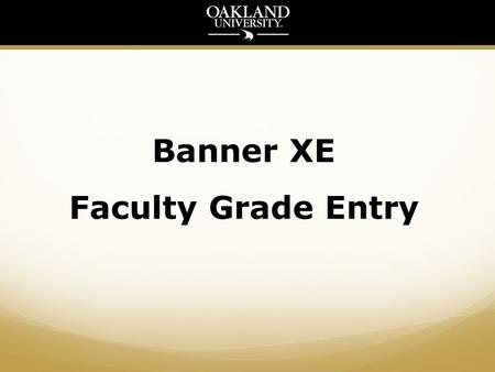 Banner XE Faculty Grade Entry. Accessing Faculty Grade Entry The following browsers are recommended for use with SAIL: (Windows) IE 9.0, IE 10.0, or IE.