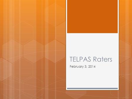 TELPAS Raters February 3, 2014. *****Raters Disclaimer******  This training does not replace reading the manual in its entirety.