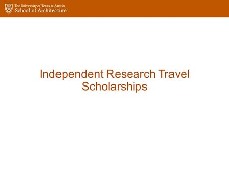 Independent Research Travel Scholarships. Application Instructions 1.Complete the online Travel Scholarship Survey.