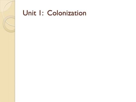 Unit 1: Colonization. Wetu: a small house for native peoples of the Eastern Coast.