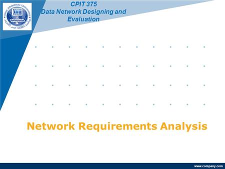 Www.company.com Network Requirements Analysis CPIT 375 Data Network Designing and Evaluation.