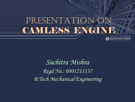 PRESENTATION ON CAMLESS ENGINE