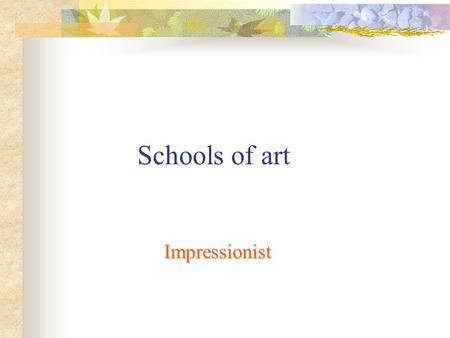 Schools of art Impressionist. Impressionism is an art movement and style of painting that started in France during the 1860s. Impressionism is a light,