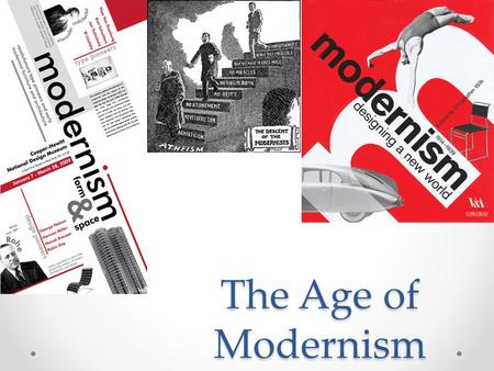 The Age of Modernism. Difference between Realism and Modernism REALISM o Emphasized absolutism o Believed that a single reality could be determined through.