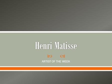  ARTIST OF THE WEEK.  1869 – 1954  Born in northern France, the son of a grain merchant, he studied for a career in law.  At the age of 21, while.