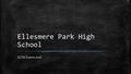 Ellesmere Park High School GCSE Exams 2016. Good luck to all of our Year 11 Students. Give it your best shot and do us all proud. From everyone at Ellesmere.