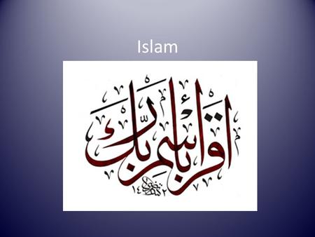 Islam. A. General Information 1.Islam is a monotheistic religion. The word itself means “____________________.” 2.A follower of this religion is called.