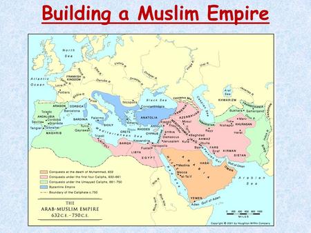 Building a Muslim Empire. Early Challenges to Islam Who Should Rule? - The decision was between Abu Bakr, Muhammad’s close friend and father-in-law and.