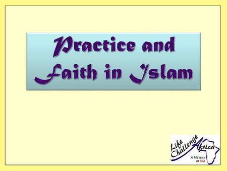 Practice of Islam (Deen) „The pillars of Islam“ Shahada – Confession of faith „There is no God but God, and Muhammad is the Apostel of God“ Salat – five.