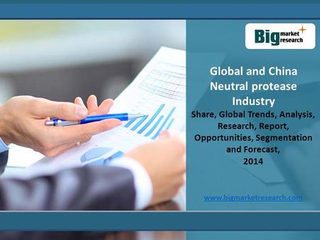 Global and China Neutral protease Industry Share, Global Trends, Analysis, Research, Report, Opportunities, Segmentation and Forecast, 2014 www.bigmarketresearch.com.