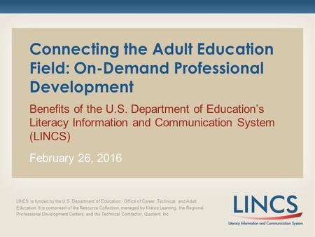 Connecting the Adult Education Field: On-Demand Professional Development Benefits of the U.S. Department of Education’s Literacy Information and Communication.