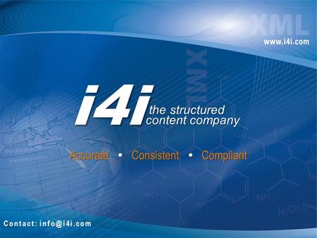 Accurate  Consistent  Compliant Contact: i4i the structured content company the structured content company.