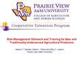 Risk Management Outreach and Training for New and Traditionally Underserved Agricultural Producers Nelson T. Daniels, Alfred L. Parks and Billy C. Lawton.