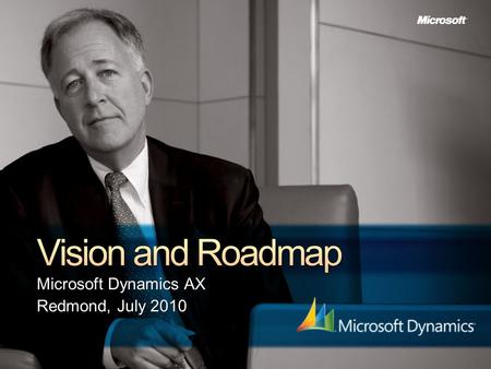 Microsoft Dynamics AX Redmond, July 2010. Online Services for Microsoft Dynamics ERP Connect Payment Services Commerce Services Sites Services Partner-hosted.