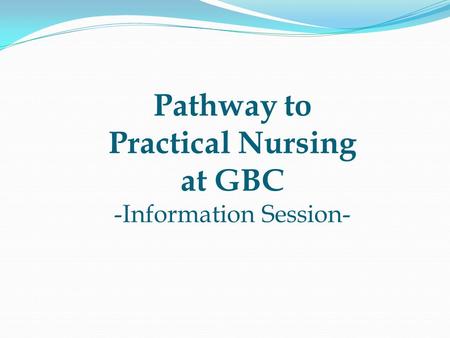 Pathway to Practical Nursing at GBC -Information Session-