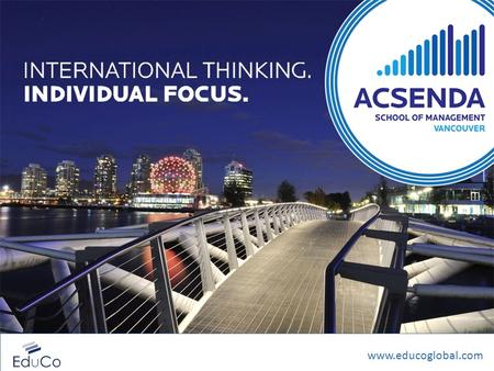 INTERNATIONAL THINKING. INDIVIDUAL FOCUS. www.educoglobal.com.