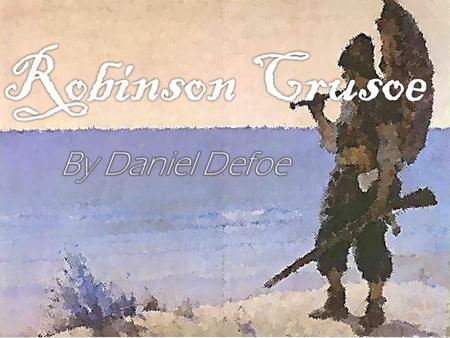  The story begins in the mid-seventeenth-century with a brief summary of Robinson Crusoe's early years. Robinson lived 28 years on an island in the west.