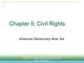 Chapter 5: Civil Rights American Democracy Now, 4/e Copyright © 2015 McGraw-Hill Education. All rights reserved. No reproduction or distribution without.