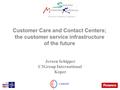 Jeroen Schipper C3Group International Koper Customer Care and Contact Centers; the customer service infrastructure of the future C3GROUP.