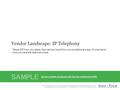 Info-Tech Research Group1 Vendor Landscape: IP Telephony Take a SIP from your glass, then call your boss from your smartphone’s app. No one has to know.