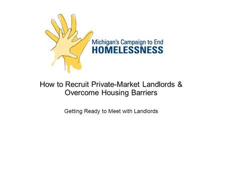 How to Recruit Private-Market Landlords & Overcome Housing Barriers Getting Ready to Meet with Landlords.