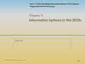 Information Systems in the 2010s C hapter 1 1-1 Copyright 2012 John Wiley & Sons, Inc. Course Part I. Understanding Information Systems that Support Organizational.