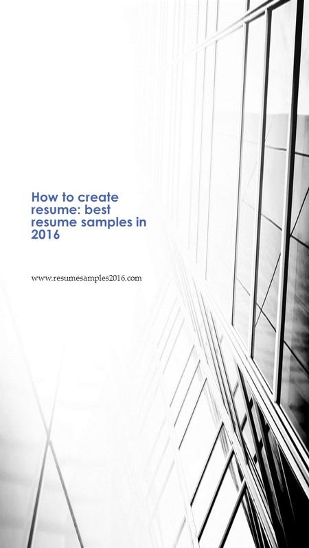 Www.resumesamples2016.com How to create resume: best resume samples in 2016.