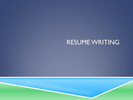 RESUME WRITING. RESUMES  Typed, Times or Ariel font on 8.5” x 11” white or resume paper  Know the purpose of your resume  It should serve the purpose.