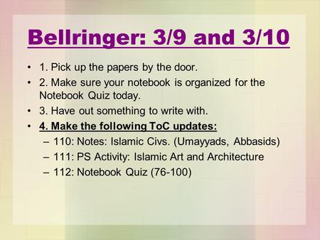 Bellringer: 3/9 and 3/10 1. Pick up the papers by the door. 2. Make sure your notebook is organized for the Notebook Quiz today. 3. Have out something.