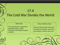 17.4 The Cold War Divides the World Main Idea The superpowers supported opposing sides in Latin American and Middle Eastern conflicts. Why it Matters Now.