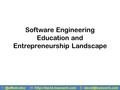 T W:  E: Software Engineering Education and Entrepreneurship Landscape.