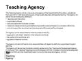 Teaching Agency The Teaching Agency will be a new executive agency of the Department for Education, operational from April 2012. It Will ensure the supply.