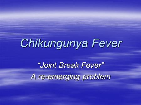 “Joint Break Fever” A re-emerging problem