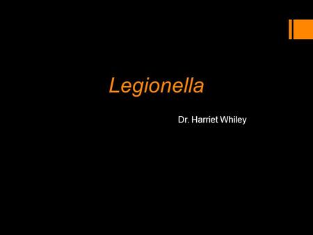 Legionella Dr. Harriet Whiley Most undervalued profession