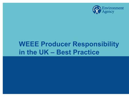 WEEE Producer Responsibility in the UK – Best Practice.