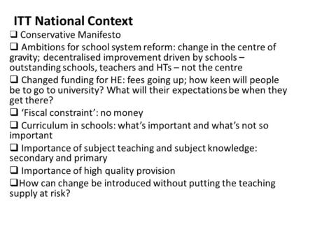  Conservative Manifesto  Ambitions for school system reform: change in the centre of gravity; decentralised improvement driven by schools – outstanding.