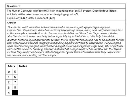 MarkNotes 05 16 27 38 4 Question 1 The Human Computer Interface (HCI) is an important part of an ICT system. Describe four factors which should be taken.