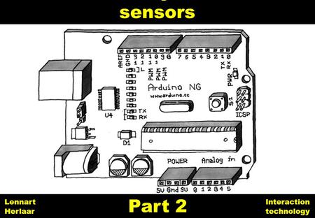 Embedded systems and sensors 1 Part 2 Interaction technology Lennart Herlaar.