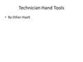 Technician Hand Tools By:Dillan Hyatt. FT812 Toolkit A variety of tools used to help complete a task.