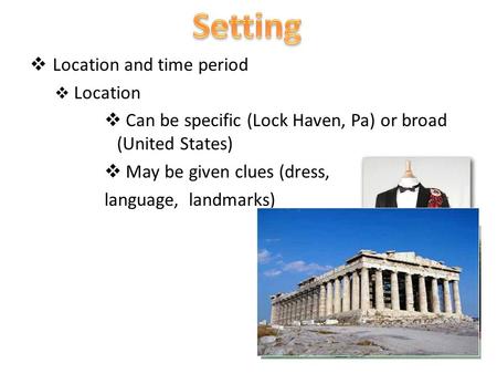  Location and time period  Location  Can be specific (Lock Haven, Pa) or broad (United States)  May be given clues (dress, language, landmarks)